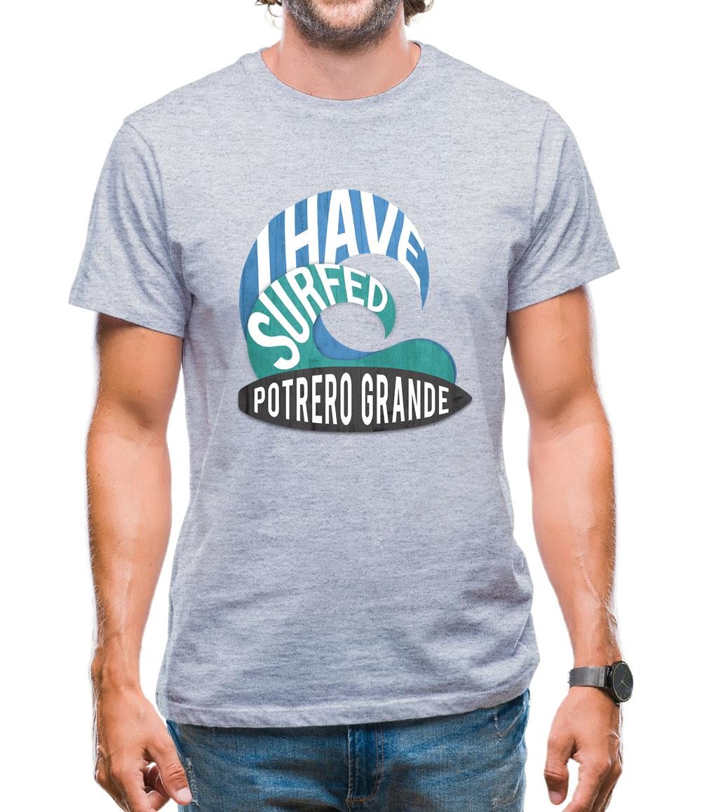 I Have Surfed Potrero Grande Mens T-Shirt