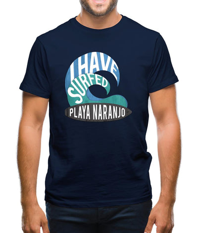 I Have Surfed Playa Naranjo Mens T-Shirt