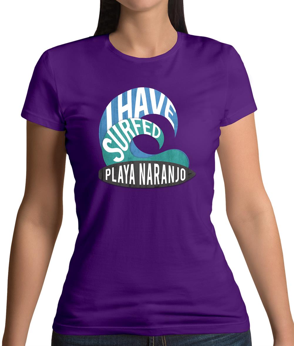 I Have Surfed Playa Naranjo Womens T-Shirt