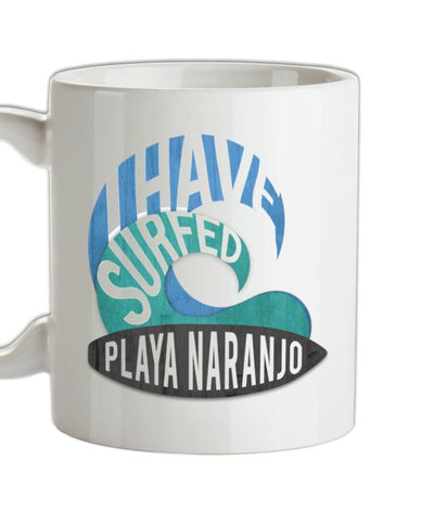 I Have Surfed PLAYA NARANJO Ceramic Mug