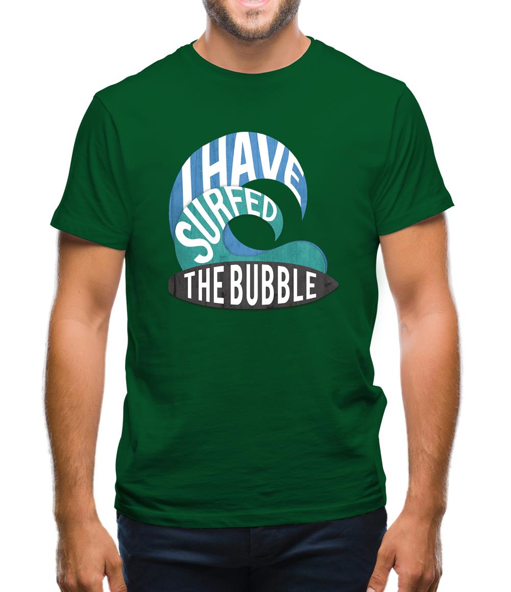 I Have Surfed The Bubble Mens T-Shirt