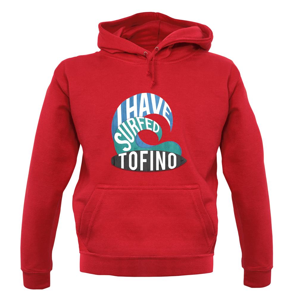 I Have Surfed Tofino unisex hoodie