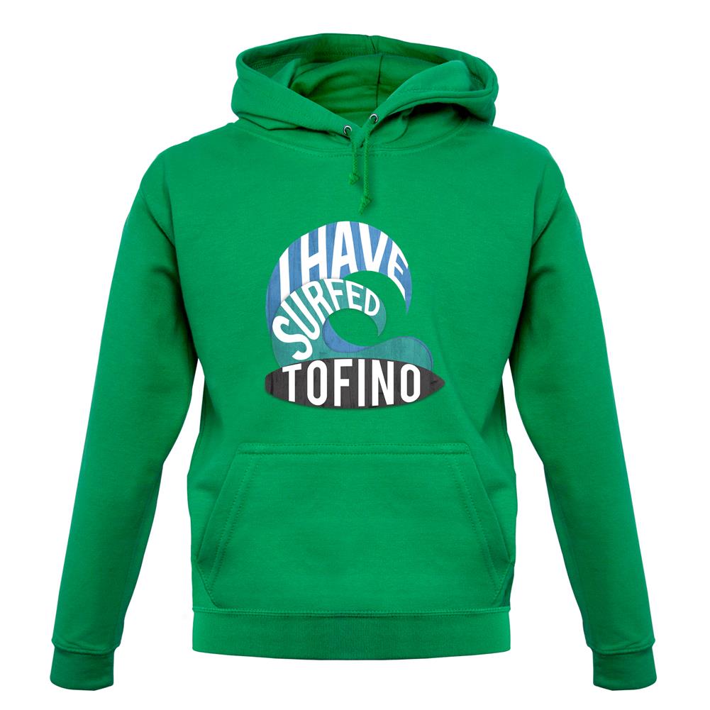 I Have Surfed Tofino unisex hoodie