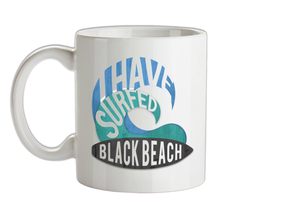 I Have Surfed BLACK BEACH Ceramic Mug