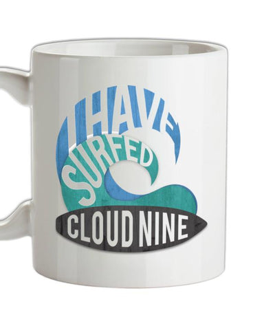 I Have Surfed CLOUD NINE Ceramic Mug