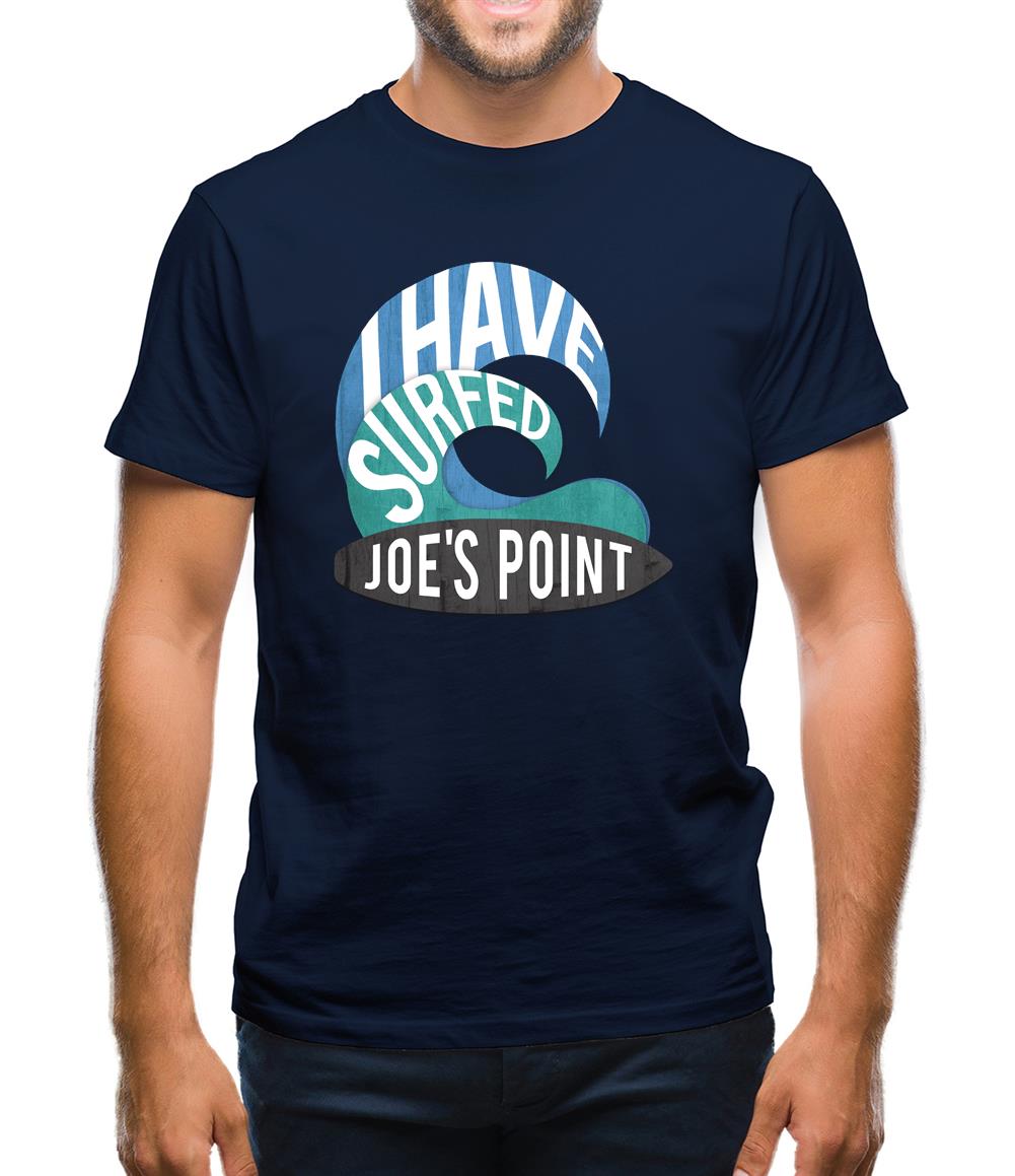 I Have Surfed Joe's Point Mens T-Shirt