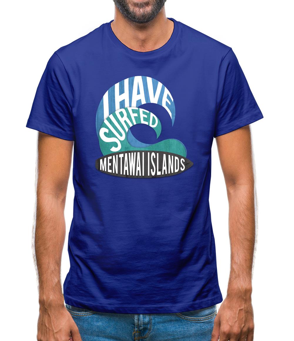 I Have Surfed Mentawai Islands Islands Mens T-Shirt