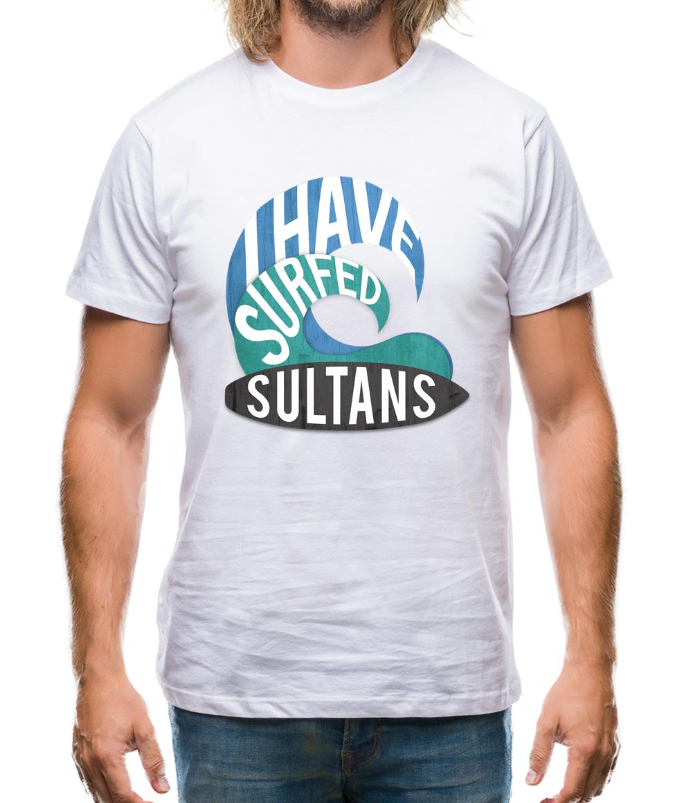 I Have Surfed Sultans Mens T-Shirt