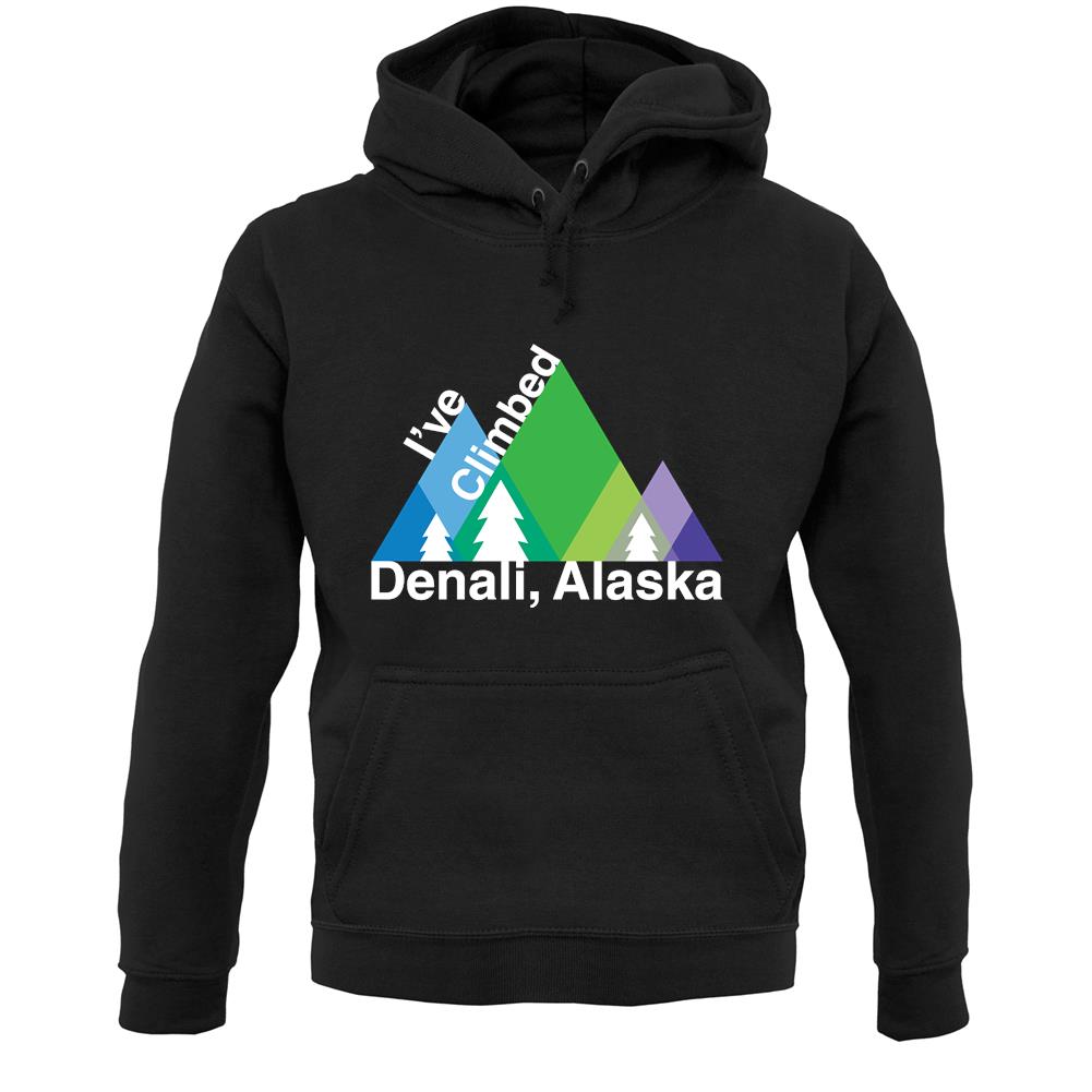 I'Ve Climbed Denali, Alaska Unisex Hoodie