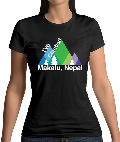 I'Ve Climbed Makalu, Nepal Womens T-Shirt