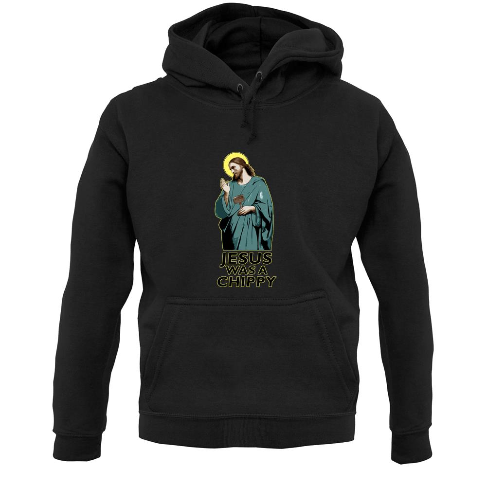 Jesus Was A Chippy Unisex Hoodie