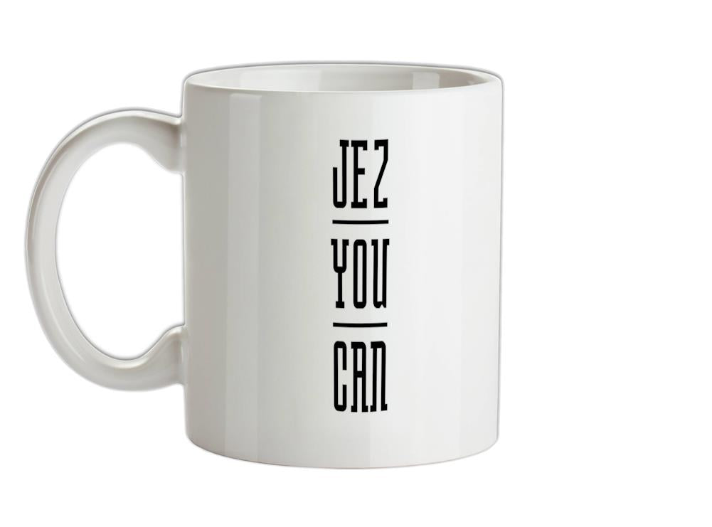 Jez You Can Ceramic Mug