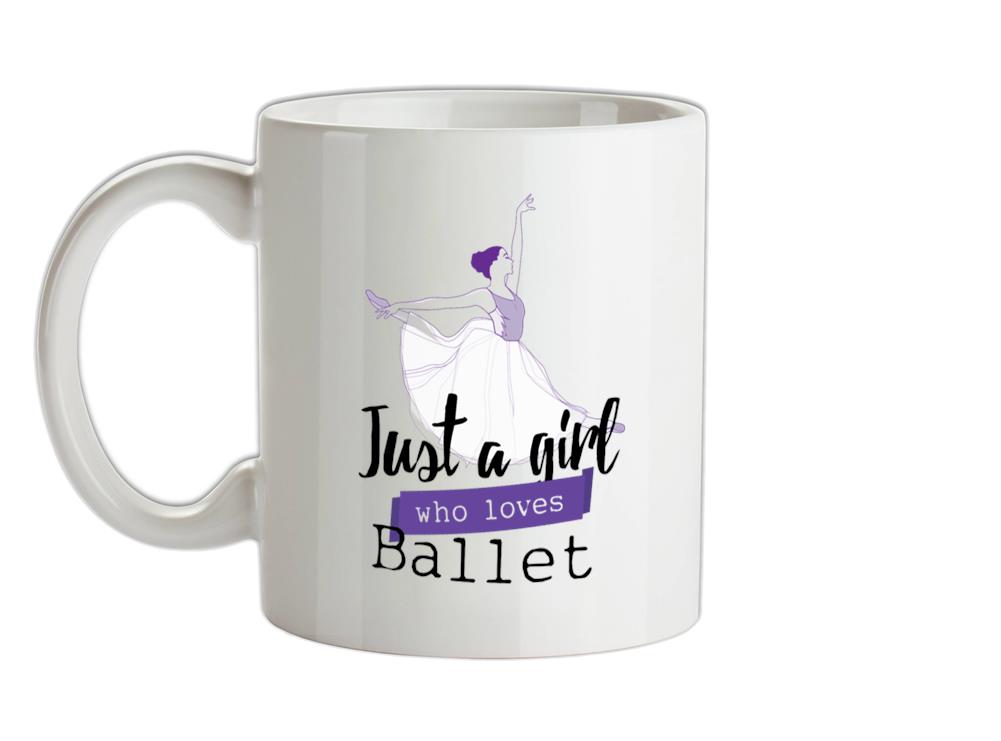 Just A Girl Who Loves Ballet Ceramic Mug