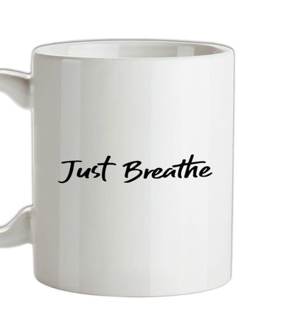 Just Breathe Ceramic Mug