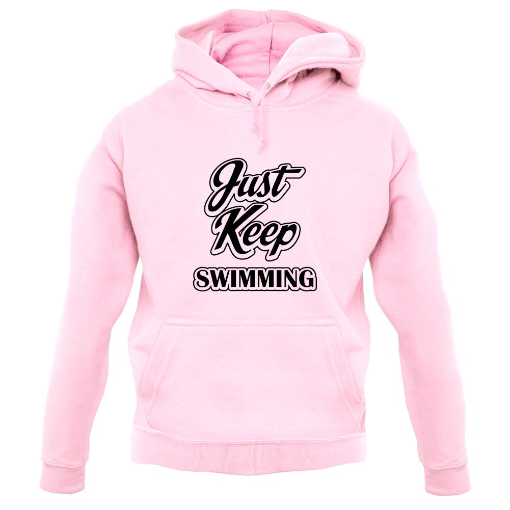 Just Keep Swimming unisex hoodie