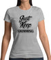 Just Keep Swimming Womens T-Shirt