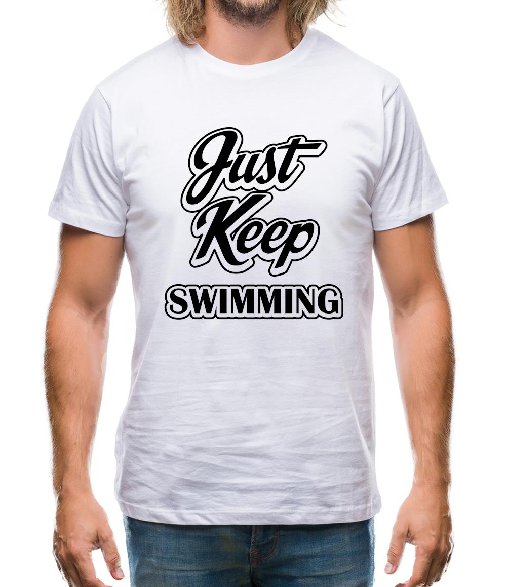 Just Keep Swimming Mens T-Shirt