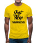 Just Keep Swimming Mens T-Shirt