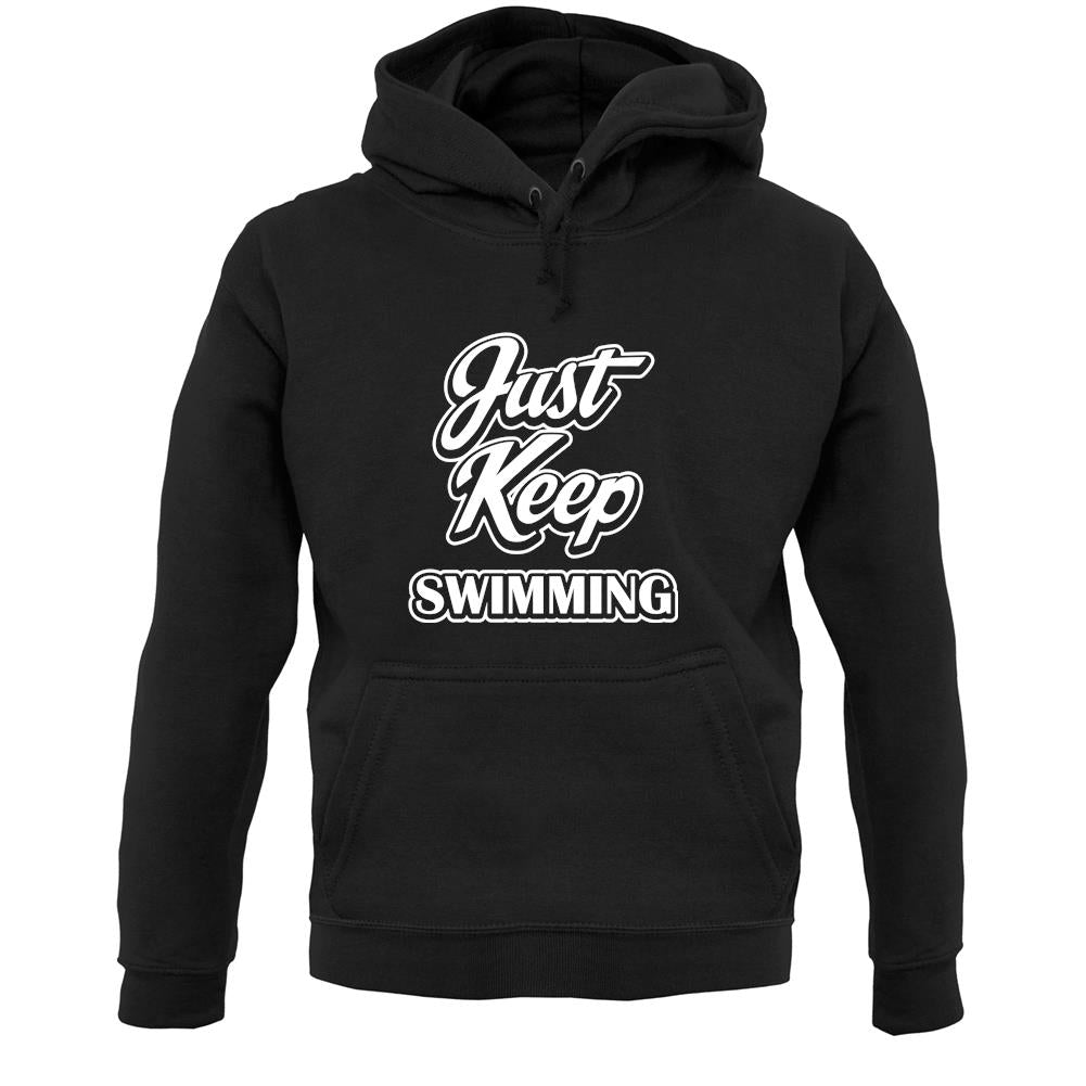 Just Keep Swimming Unisex Hoodie