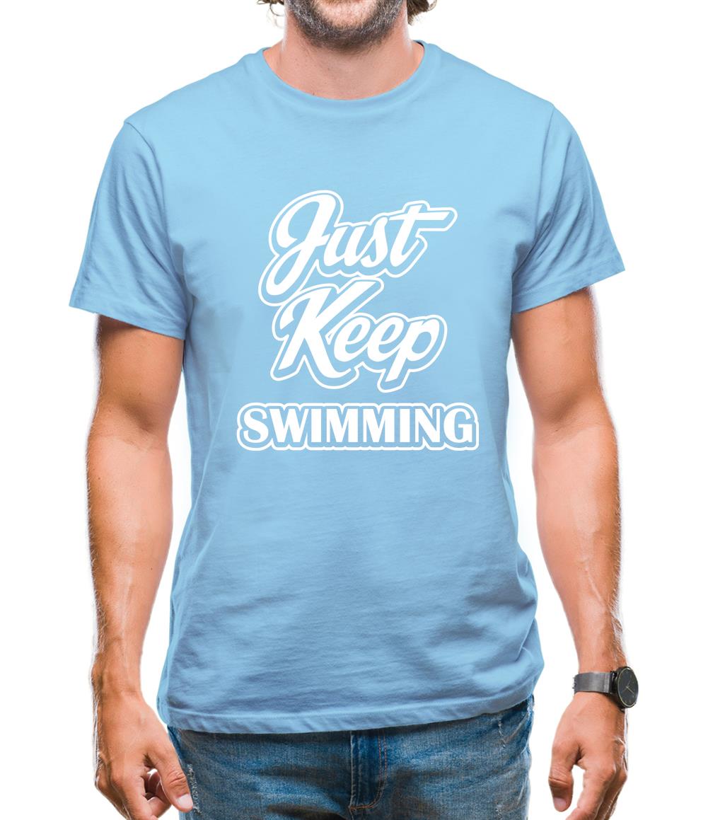 Just Keep Swimming Mens T-Shirt