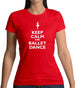 Keep Calm And Ballet Dance Womens T-Shirt