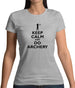 Keep Calm And Do Archery Womens T-Shirt
