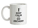 Keep Calm and Do Archery Ceramic Mug