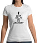 Keep Calm And Do Archery Womens T-Shirt