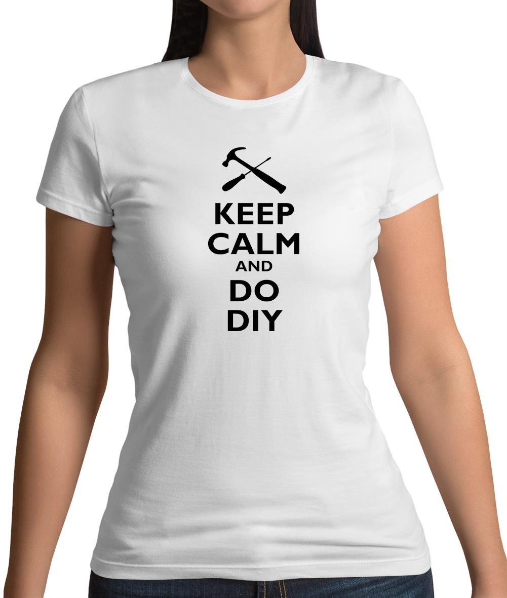 Keep Calm And Do Diy Womens T-Shirt