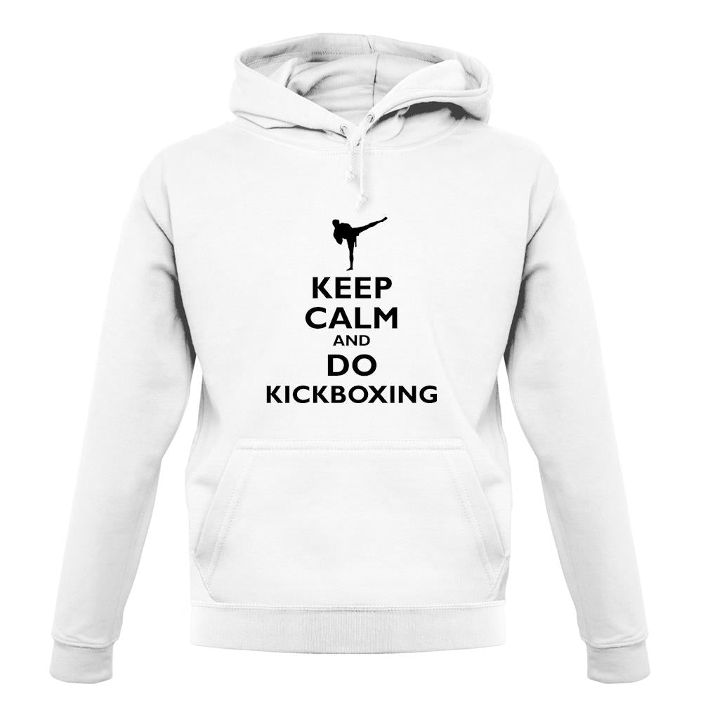 Keep Calm And Do Kickboxing unisex hoodie