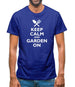Keep Calm And Garden On Mens T-Shirt