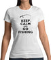 Keep Calm And Go Fishing Womens T-Shirt