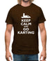 Keep Calm And Go Karting Mens T-Shirt