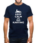 Keep Calm And Go Karting Mens T-Shirt