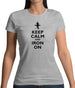 Keep Calm And Iron On Womens T-Shirt