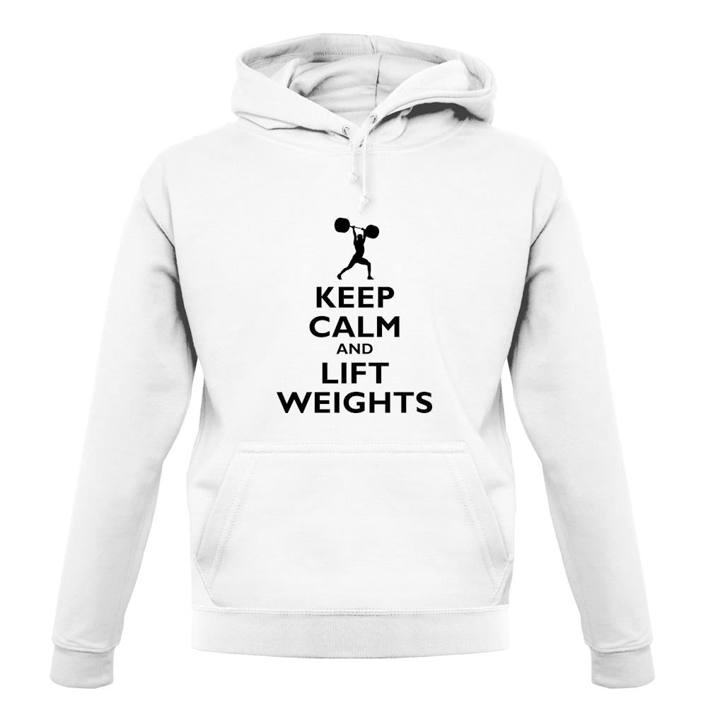 Keep Calm And Lift Weights unisex hoodie