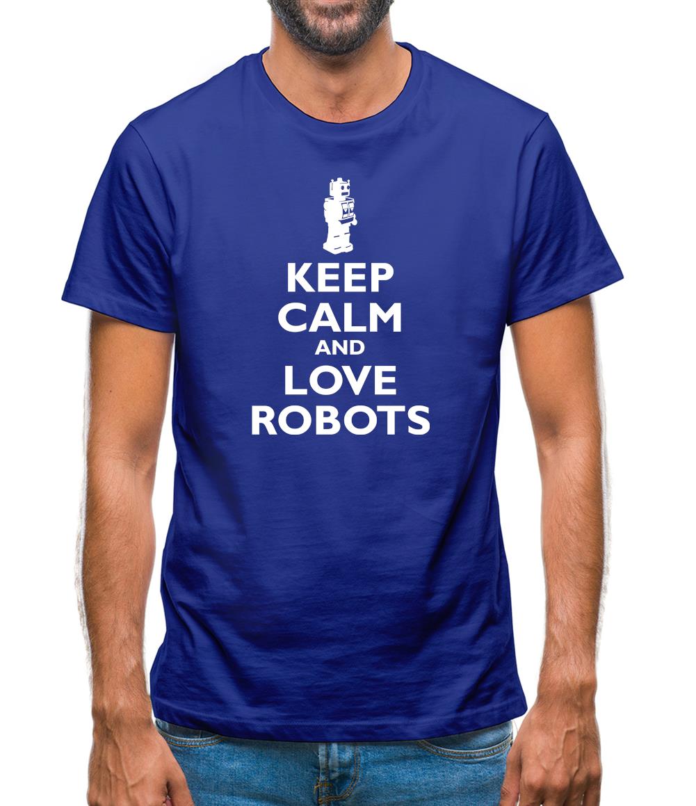 Keep Calm And Love Robots Mens T-Shirt