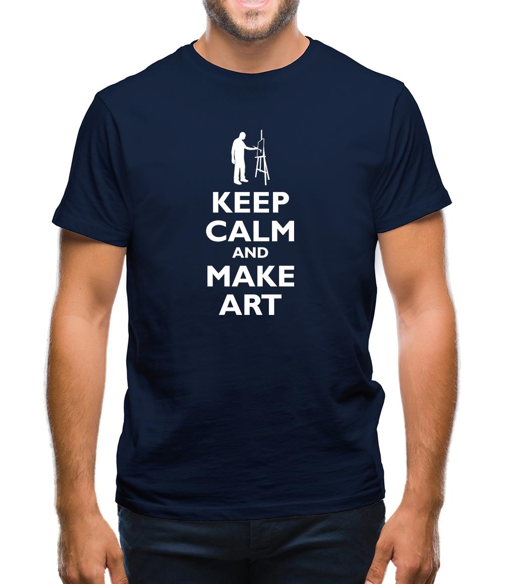 Keep Calm And Make Art Mens T-Shirt