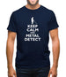 Keep Calm And Metal Detect Mens T-Shirt