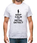 Keep Calm And Metal Detect Mens T-Shirt