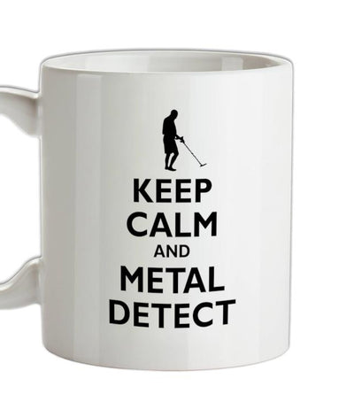 Keep Calm and Metal Detect Ceramic Mug