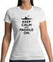 Keep Calm And Paddle On Womens T-Shirt