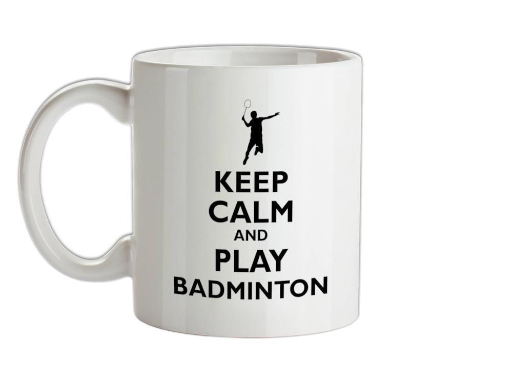 Keep Calm and Play Badminton Ceramic Mug