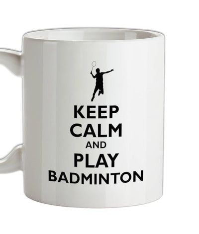 Keep Calm and Play Badminton Ceramic Mug