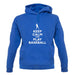 Keep Calm And Play Baseball unisex hoodie