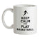 Keep Calm and Play Basketball Ceramic Mug
