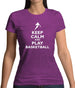 Keep Calm And Play Basketball Womens T-Shirt