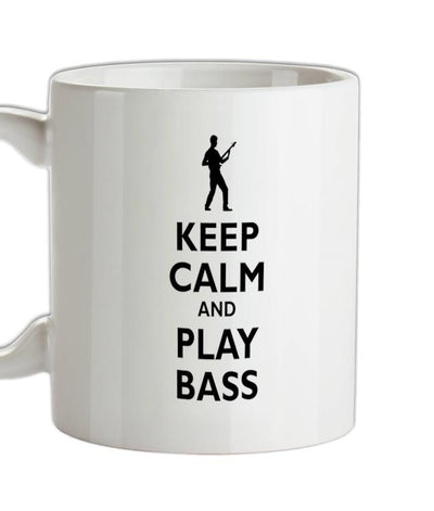 Keep Calm and Play Bass Guitar Ceramic Mug