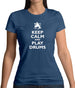Keep Calm And Play Drums Womens T-Shirt