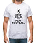 Keep Calm And Play Football Mens T-Shirt